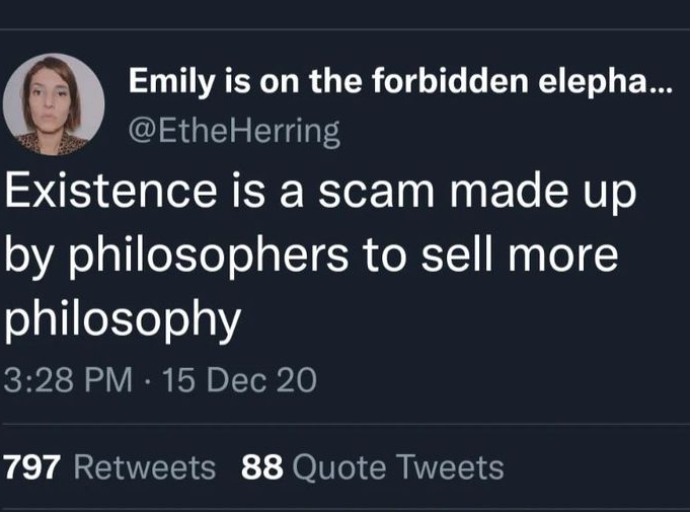 Existence is scam made up by philosophers to sell more philosophy